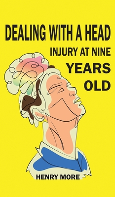 Dealing with a Head injury at Nine Years Old - Henry More