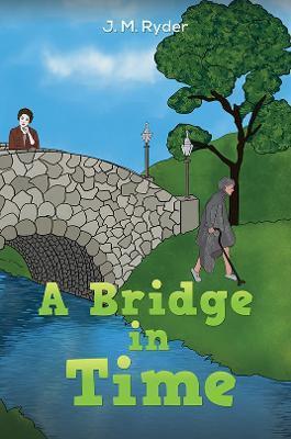 A Bridge in Time - J. M. Ryder