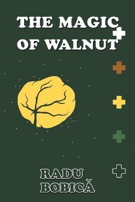 The Magic of Walnut - Radu Bobicᾰ