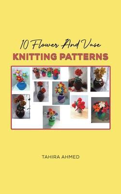 10 Flower And Vase Knitting Patterns - Tahira Ahmed