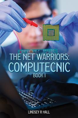 The Net Warriors: Computecnic Book 1 - Lindsey R. Hall