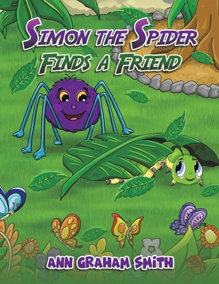Simon the Spider Finds a Friend - Ann Graham Smith