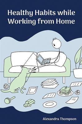 Healthy Habits While Working from Home - Alexandra Thompson