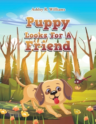 Puppy Looks For A Friend - Ashley R. Williams