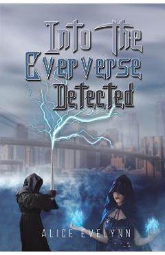 Coperta cărții 'Into the Eververse: Detected - Alice Evelynn'