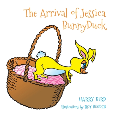 The Arrival of Jessica BunnyDuck - Harry Bird