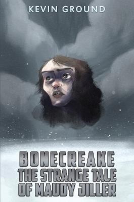 Bonecreake: The Strange Tale of Maudy Jiller - Kevin Ground