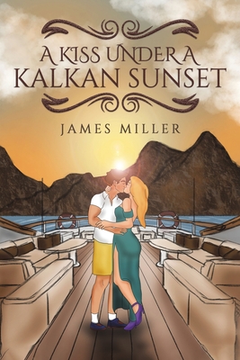 A Kiss Under A Kalkan Sunset - James Miller