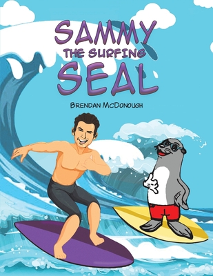 Sammy the Surfing Seal - Brendan Mcdonough
