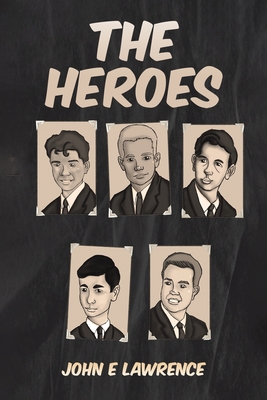 The Heroes - John E. Lawrence