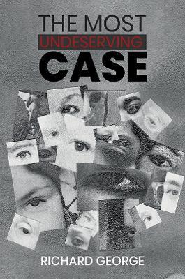 The Most Undeserving Case - Richard George