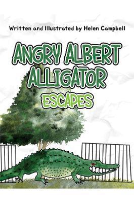 Angry Albert Alligator - Helen Campbell