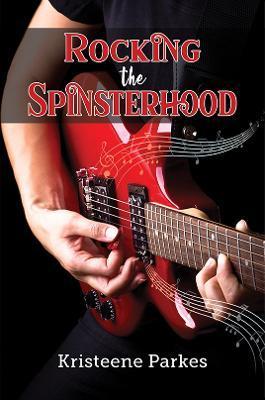 Rocking the Spinsterhood - Kristeene Parkes