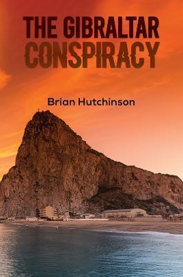 The Gibraltar Conspiracy - Brian Hutchinson