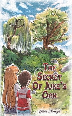 The Secret Of Juke's Oak - Kate Reseigh