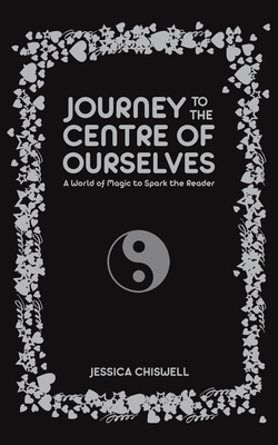 Journey to the Centre of Ourselves - Jessica Chiswell