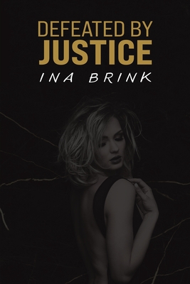 Defeated by Justice - Ina Brink