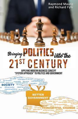 Bringing Politics into the 21st Century - Raymond Maung
