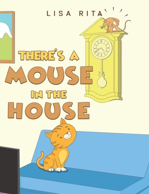 There's a Mouse in the House - Lisa Rita