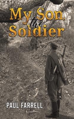 My Son, the Soldier - Paul Farrell