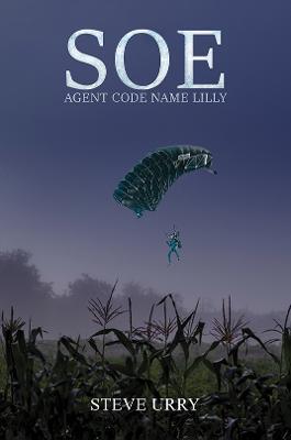SOE Agent Code Name LILLY - Steve Urry