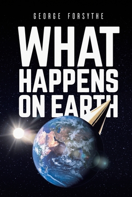 What Happens on Earth - George Forsythe