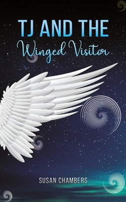 TJ and the Winged Visitor - Susan Chambers
