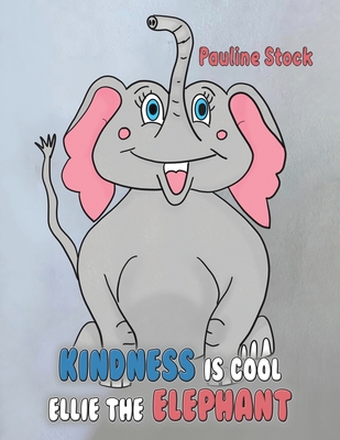 Kindness is Cool - Ellie the Elephant - Pauline Stock