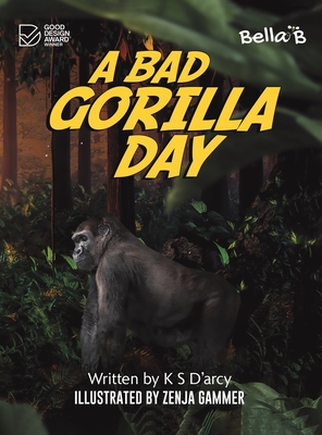 A Bad Gorilla Day - K. S. D'arcy