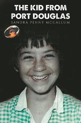The Kid From Port Douglas - Sandra Penny Mccallum