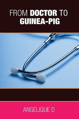 From Doctor to Guinea-pig - Angelique D