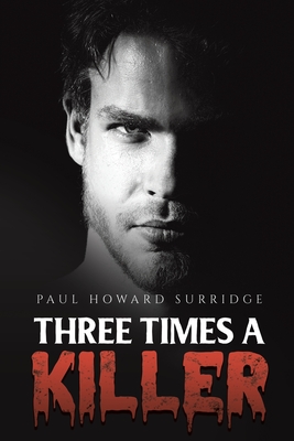 Three Times a Killer - Paul Howard Surridge