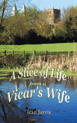 A Slice of Life from a Vicar's Wife - Jean Jarvis