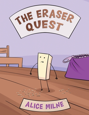 The Eraser Quest - Alice Milne