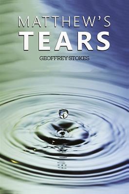 Matthew's Tears - Geoffrey Stokes