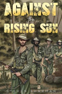 Against the Rising Sun - Steven Sharman