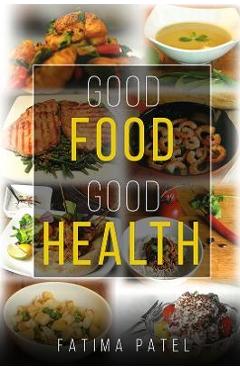 Poza produsului Good Food Good Health - Fatima Patel