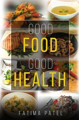 Good Food Good Health - Fatima Patel