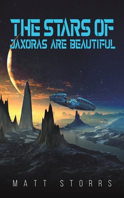 The Stars of Jaxoras Are Beautiful - Matt Storrs