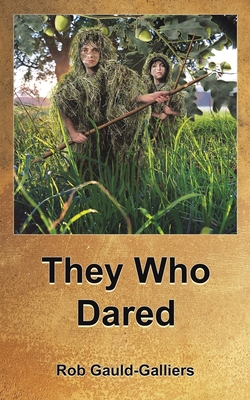 They Who Dared - Rob Gauld-galliers