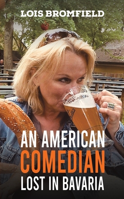 An American Comedian Lost In Bavaria - Lois Bromfield