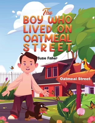 The Boy Who Lived on Oatmeal Street - Susie Fisher