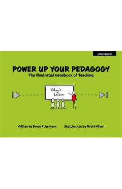 Power Up Your Pedagogy: The Illustrated Handbook of Teaching - Bruce Robertson