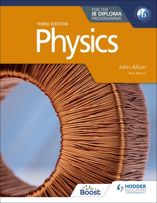Physics for the Ib Diploma Third Edition - John Allum