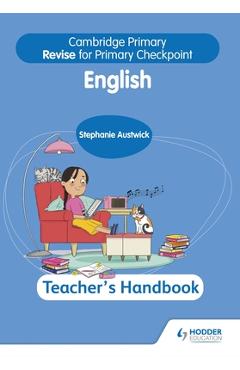 Coperta cărții 'Cambridge Primary Revise for Primary Checkpoint English Teacher's Handbook 2nd Edition - Stephanie Austwick'