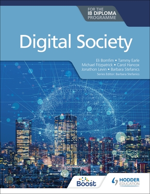 Digital Society for the Ib Diploma - Stefanics Earle Fitzpatrick Eli Bomfim