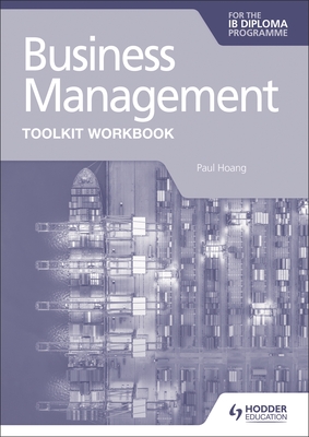 Business Management Toolkit Workbook for the Ib Diploma - Paul Hoang