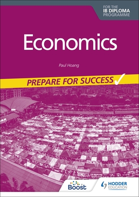 Economics for the Ib Diploma: Prepare for Success - Paul Hoang