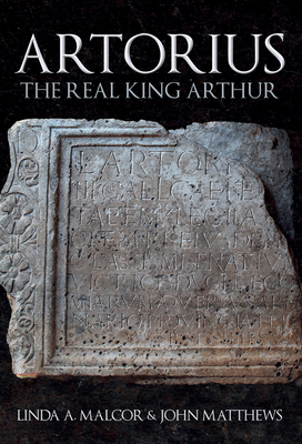 Artorius: The Real King Arthur - Linda A. Malcor