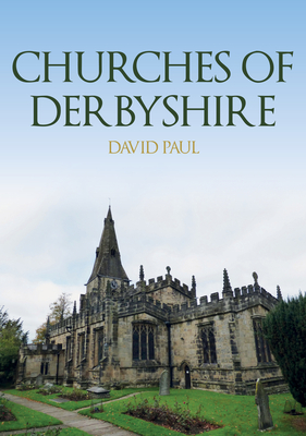 Churches of Derbyshire - David Paul